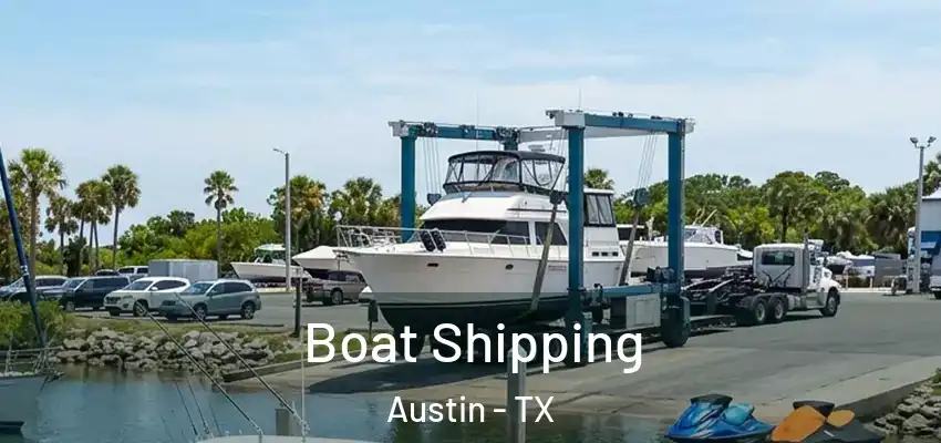  Boat Shipping Austin - TX